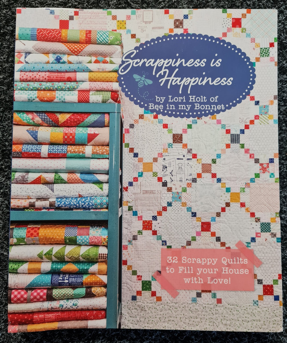 Scrappiness Is Happiness Book by Lori Holt Bee in my Bonnet