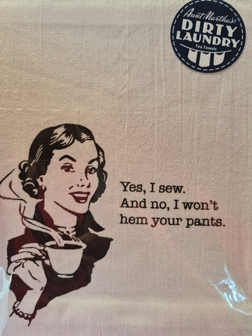 Tea towel - Yes, I sew. And no, I won't hem your pants.